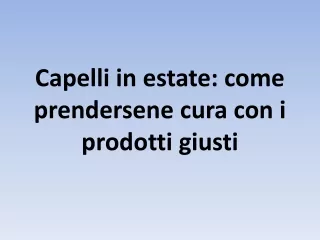 capelli in estate come prendersene cura con i prodotti giusti