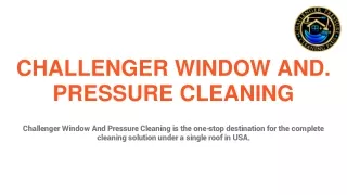 challenger window and pressure cleaning