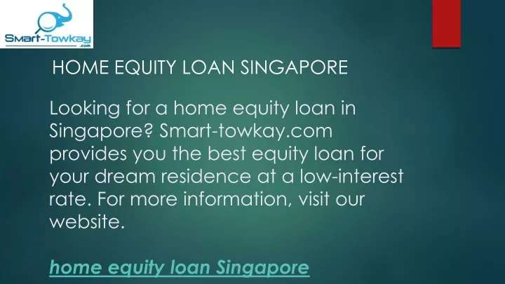 PPT - Home Equity Loan Singapore Smart-towkay.com PowerPoint ...