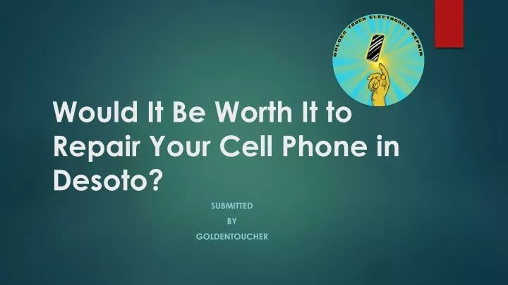 would it be worth it to repair your cell phone in desoto