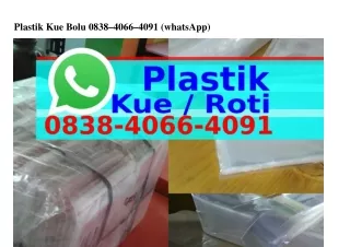 plastik kue bolu 0838 4066 4091 whatsapp