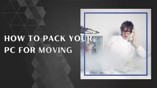 How to Pack Your PC for Moving