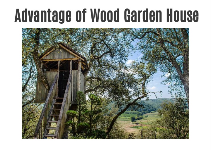 advantage of wood garden house