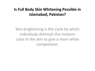 Is Full Body Skin Whitening Possible in Islamabad