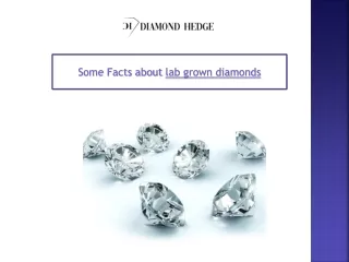 Some Facts about lab grown diamonds