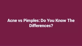 Acne vs Pimples: Do You Know The Differences?