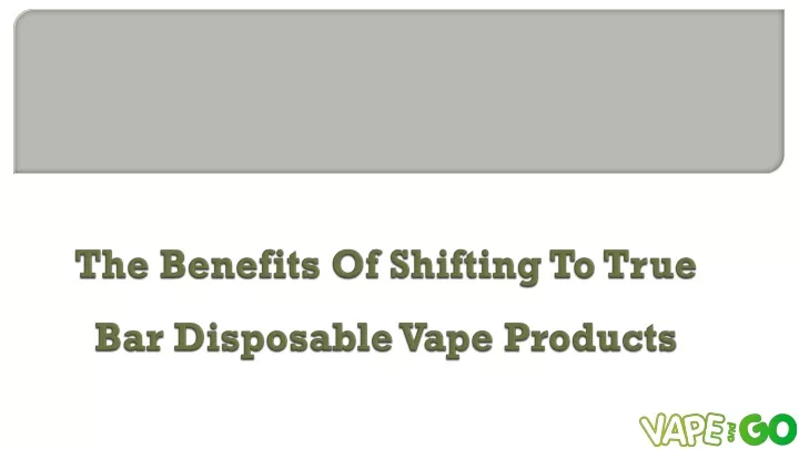 the benefits of shifting to true bar disposable vape products