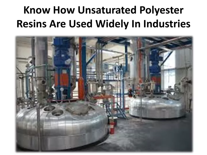 know how unsaturated polyester resins are used widely in industries