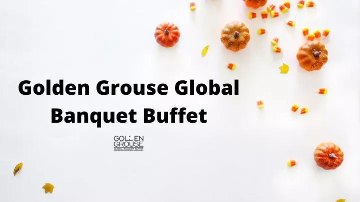 golden grouse global banquet buffet