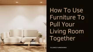 How To Use Furniture To Pull Your Living Room Together