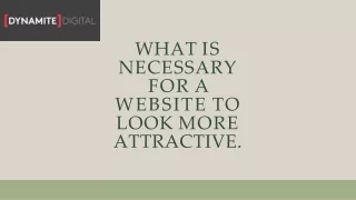 What is necessary for a website to look more attractive.