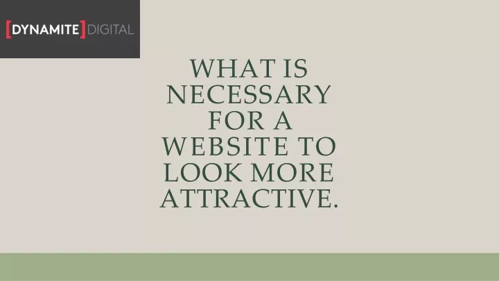 what is necessary for a website to look more