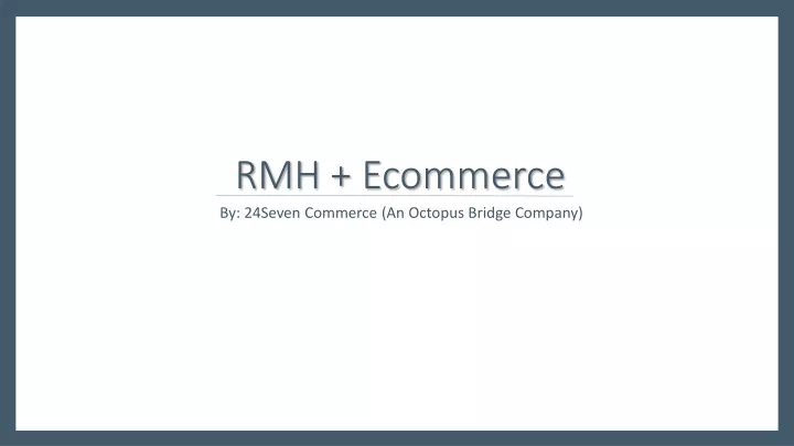 rmh ecommerce by 24seven commerce an octopus