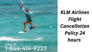 1-844-414-9223 KLM Airlines Flight Cancellation Policy 24hrs.