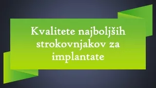 kvalitete najbolj ih strokovnjakov za implantate
