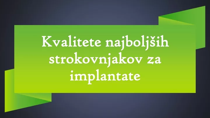 kvalitete najbolj ih strokovnjakov za implantate