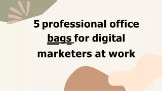 5 professional office bags for digital marketers at work