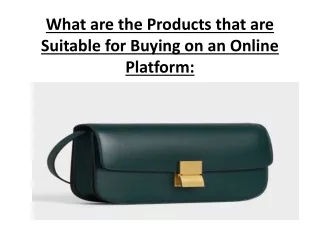 What are the Products that are Suitable for Buying on an Online Platform