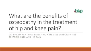 Dr. Bhavik Kantibhai Patel – How he uses osteopathy in treating knee and hip pai