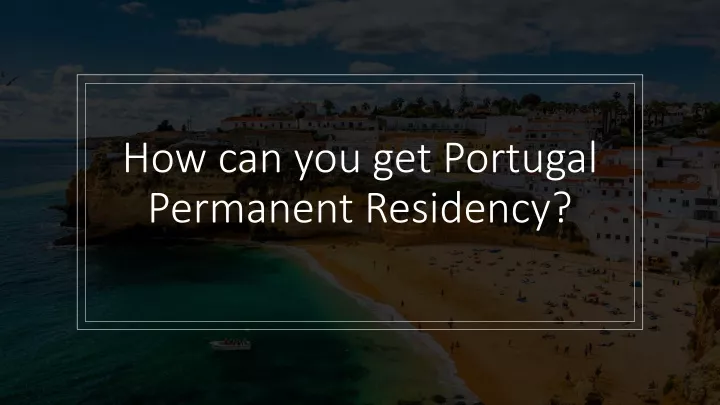 how can you get portugal permanent residency