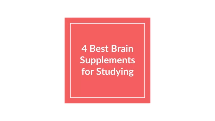 4 best brain supplements for studying