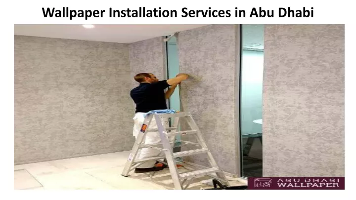 PPT - Wallpaper Installation Service in Abu Dhabi PowerPoint