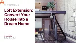 Loft Extension CoLoft Extension: Convert Your nvert Your House Into a Dream Home