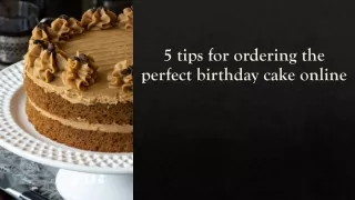 5 tips for ordering the perfect birthday cake online