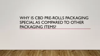 why is cbd pre rolls packaging special as compared to other packaging items