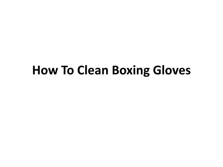 how to clean boxing gloves