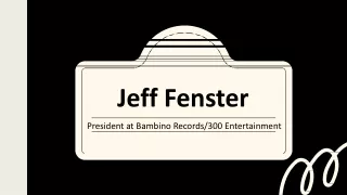 Jeff Fenster - A Resourceful Professional From California