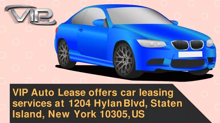 vip auto lease offers car leasing services at 1204 hylan blvd staten island new york 10305 us
