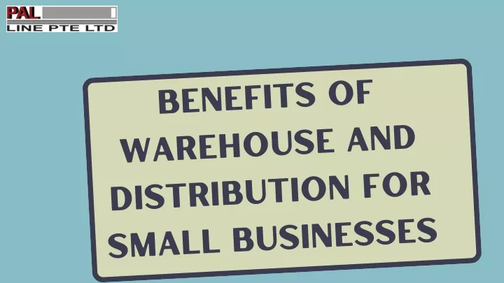 benefits of warehouse and distribution for small