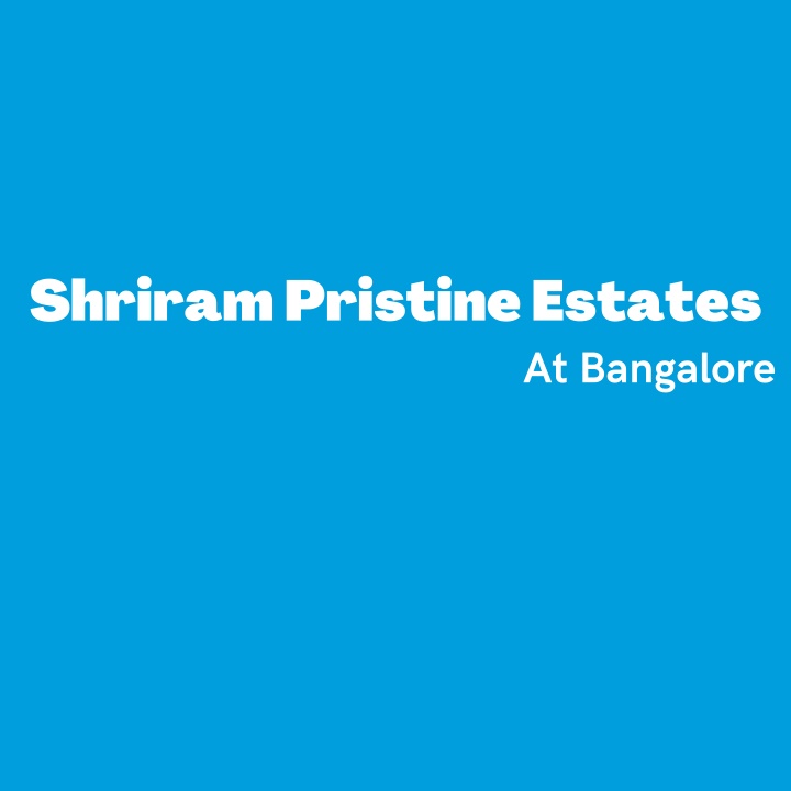 shriram pristine estates