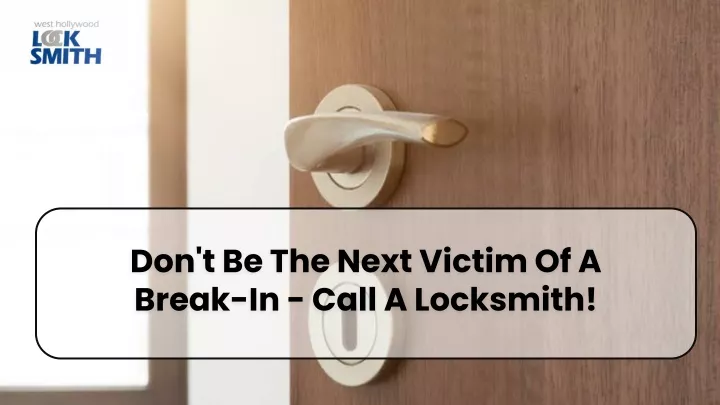don t be the next victim of a break in call