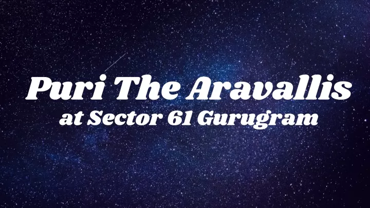 puri the aravallis at sector 61 gurugram