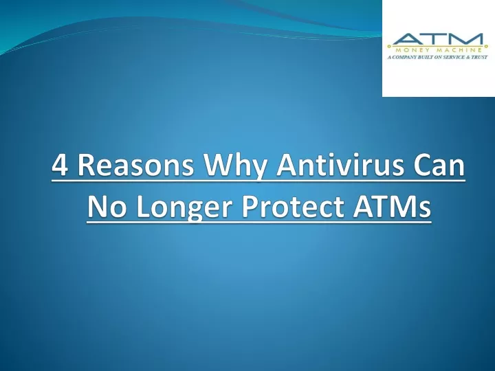 4 reasons why antivirus can no longer protect atms