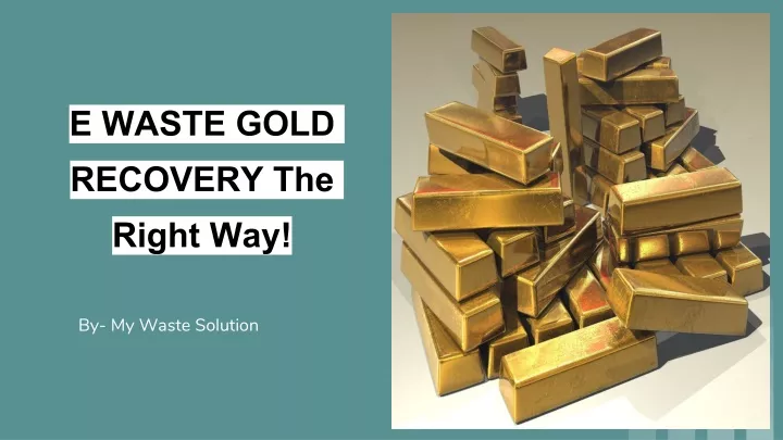 e waste gold recovery the right way