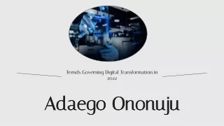 Adaego Ononuju - Trends Governing Digital Transformation in 2022