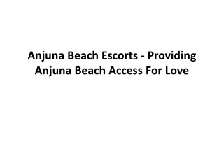 Anjuna Beach Escorts - Providing Anjuna Beach Access For Love