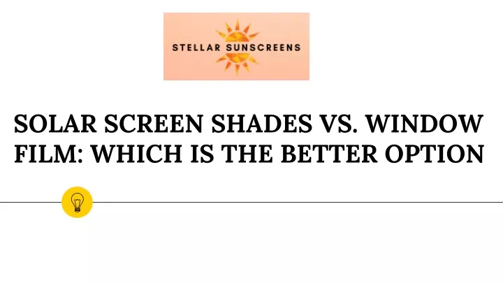 solar screen shades vs window film which is the better option