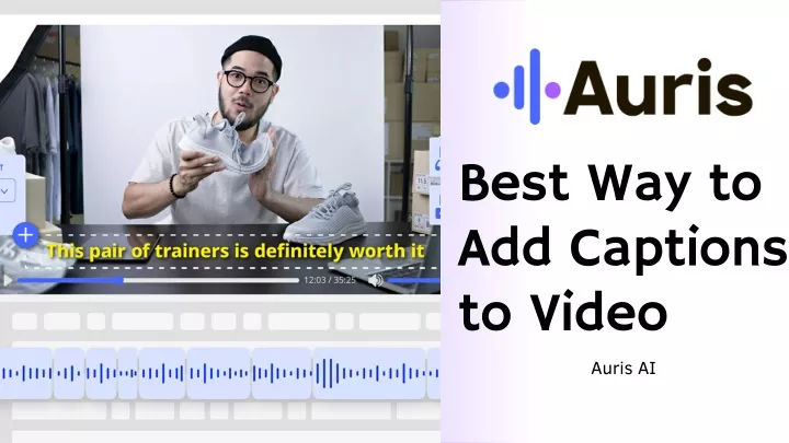 best way to add captions to video auris ai
