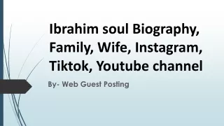 Ibrahim soul Biography, Family, Wife, Instagram, Tiktok, Youtube channel