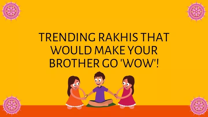 trending rakhis that would make your brother