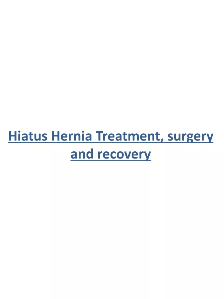 hiatus hernia treatment surgery and recovery