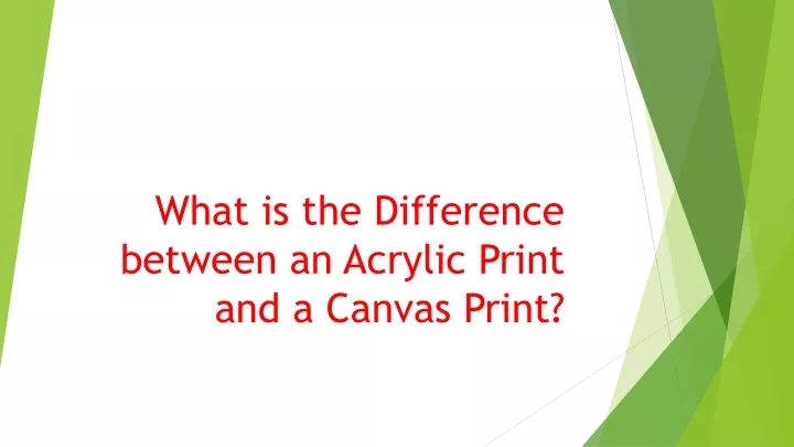 what is the difference between an acrylic print and a canvas print