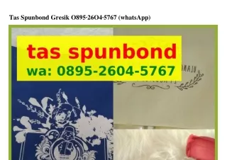 tas spunbond gresik o895 26o4 5767 whatsapp