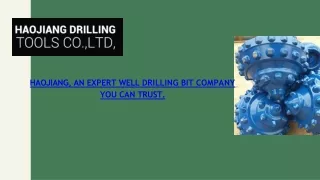 HAOJIANG, An Expert Well Drilling Bit Company You Can Trust.