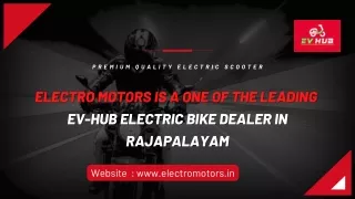 Electro Motors is a one of the leading EV-Hub Electric Bike Dealer in Rajapalayam.