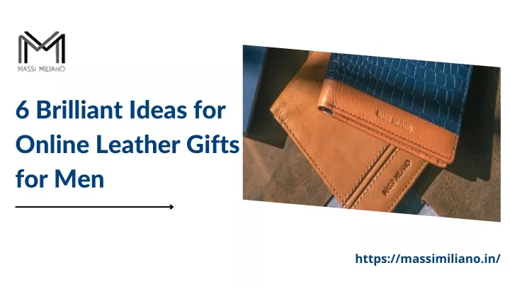 6 brilliant ideas for online leather gifts for men